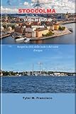  STOCCOLMA GUIDA DI VIAGGIO 2025/2026: Scopri la città delle isole e dei corsi d\'acqua (Italian Edition)