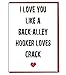 Carte grossière/humoristique avec inscription « I Love You Like A Back Alley Hooker Loves Crack »