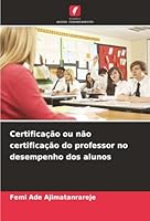 Certificação ou não certificação do professor no desempenho dos alunos (Portuguese Edition) 6208914388 Book Cover