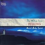 Healing: Mind, Body, Spirit - The Wellness Series