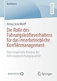 Die Rolle des Führungskräfteverhaltens für das innerbetriebliche Konfliktmanagement: Eine empirische Analyse der Führungsbeziehungsqualität (BestMasters)