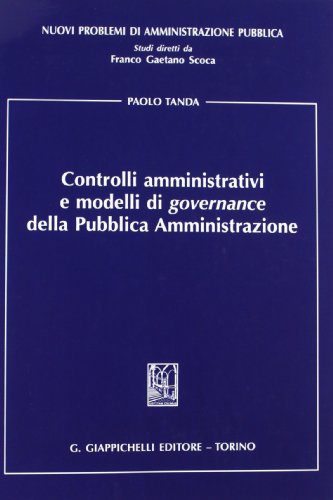 Controlli amministrativi e modelli di governance della pubblica amministrazione Controlli amministrativi e modelli di governance della pubblica amministrazione