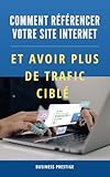  Comment référencer votre site internet et avoir plus de trafic ciblé