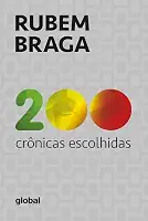 200 Crônicas Escolhidas: Rubem Braga