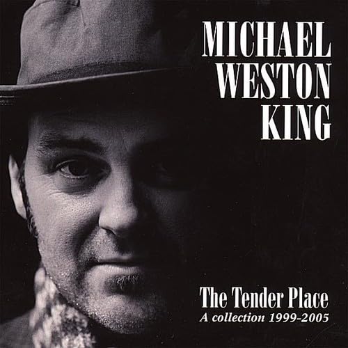 Tender Place (A Collection 1999-2005) [Audio CD] Michael Weston King