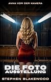 Die Fotoausstellung: Anna vor der Kamera (Die Geschichte von Anna 2)
