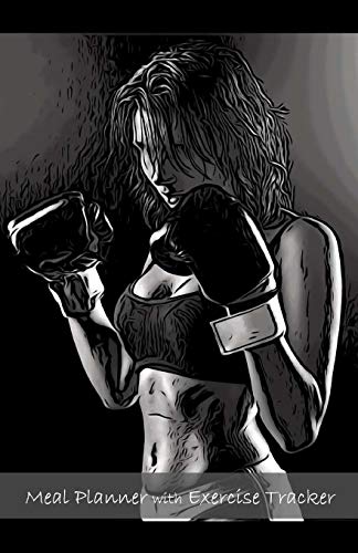 Meal planner with Exercise tracker: Want to get a Six-pack, be able to Wear your Prom Dress Again, Be Confident or just Live Healthy? This Health ... first step. 5.5’ x 8.5’ (Woman boxing cover).