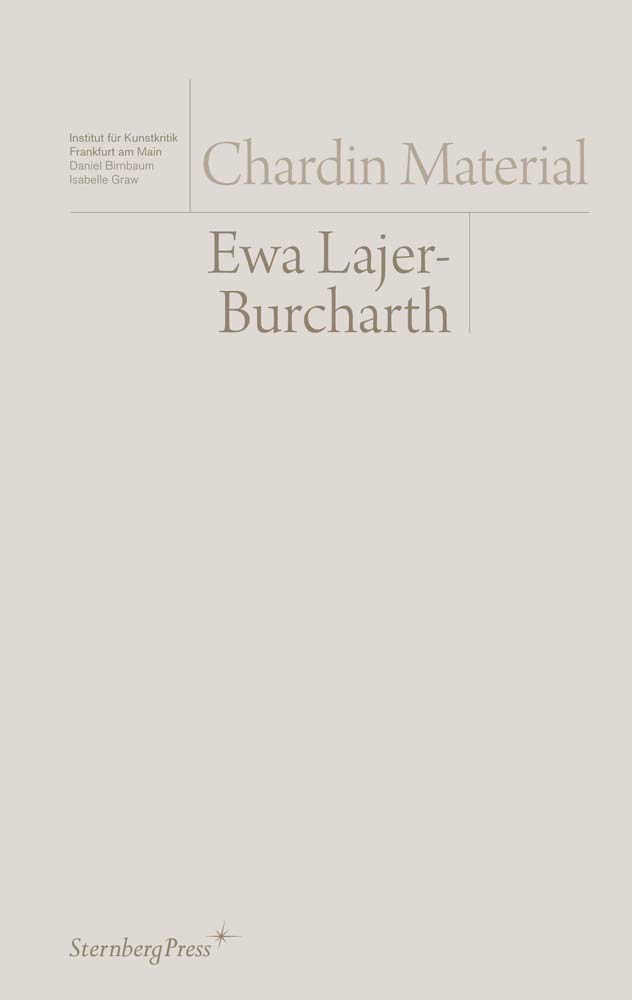 Ewa Lajer-Burcharth - Chardin Material: édition anglaise