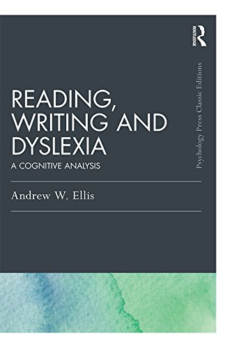 Reading, Writing and Dyslexia (Classic Edition): A Cognitive Analysis (Psychology Press & Routledge Classic Editions)