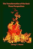 The Transformation of the Soul: Three Perspectives 1098761790 Book Cover