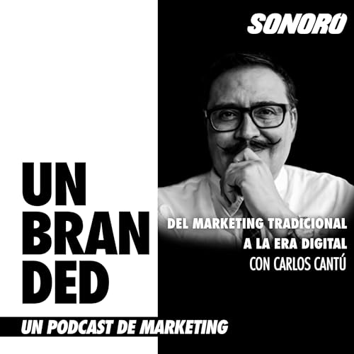 Del marketing tradicional a la era digital con Carlos Cantú