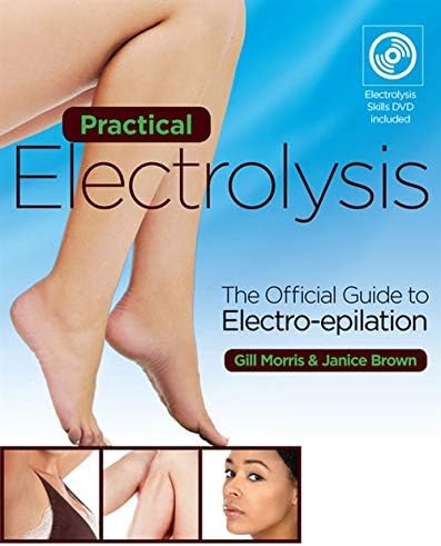 Practical Electrolysis: The Official Guide to Electro-epilation