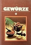  Gewürze: Mit 76 pikanten Rezepten aus aller Welt