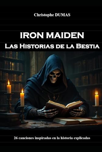 Iron Maiden : Las Historias de la Bestia: 26 canciones inspiradas...