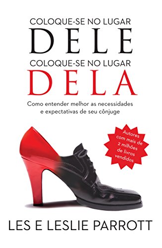 Coloque-se no lugar dele, Coloque-se no lugar dela: Como entender melhor as necessidades e expectati