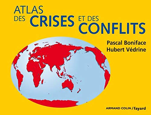 ATLAS DES CRISES ET DES CONFLITS Boniface, Pascal and Védrine, Hubert
