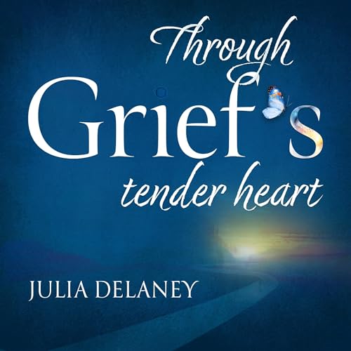 Through Grief's Tender Heart -- Julia Delaney episode artwork