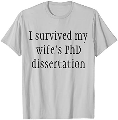 Mens I Survived My Wife's PhD Dissertation T Shirt