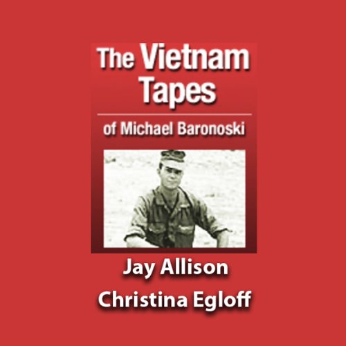 The Vietnam Tapes of Lance Corporal Michael A. Baronowski