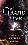 Le Grand livre, tome 1 : A la recherche d'Unigumi par 