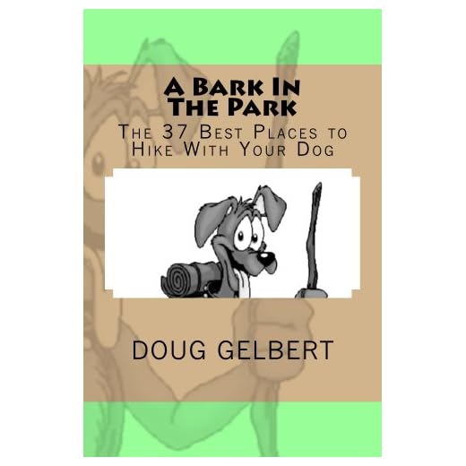 A Bark In The Park: the 37 Best Places To Hike With Your Dog In Pennsylvania Dutch Country (Hike With Your Dog Guidebooks)