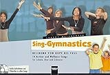  Sing-Gymnastics: Belebend von Kopf bis Fuss. 14 Action- und Wellness-Songs für Schule, Chor und Zuhause. Audio-Aufnahmen und Videoclips zu allen Songs