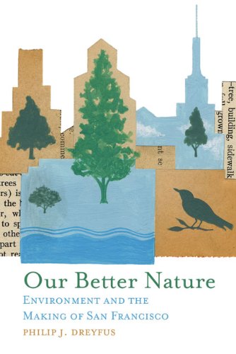 Our Better Nature: Environment and the Making of San Francisco