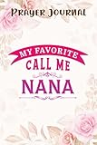 Prayer Journal Womens My Favorite People Call Me Nana Meme Mother's Day Gift Good: Sistergirl...