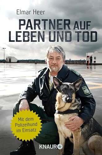 Partner auf Leben und Tod: Mit dem Polizeihund im Einsatz (German Edition)