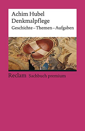 Denkmalpflege: Geschichte – Themen – Aufgaben. Eine Einführung (Reclams Universal-Bibliothek) Denkmalpflege: Geschichte – Themen – Aufgaben. Eine Einführung (Reclams Universal-Bibliothek)