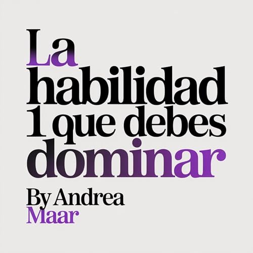 La habilidad mas importante que debes dominar