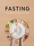 Fasting: The New Investigation