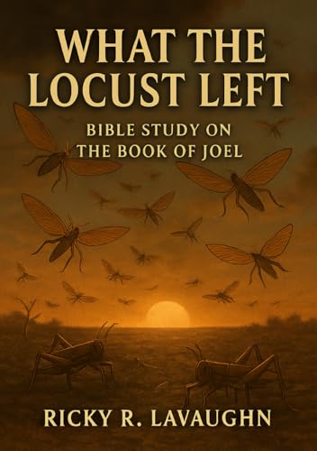 What The Locusts Left: Bible Study on the Book of
