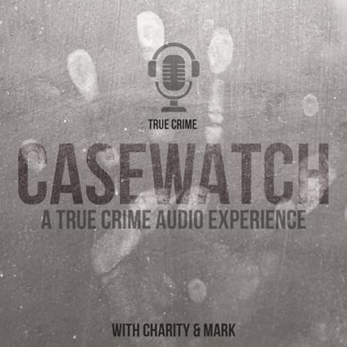 Couverture de CASEWATCH True Crime Podcast