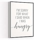 KEJPU Canvas Wall Art Modern Art Print I'M Sorry For What I Said When I Was Hungry Kitchen Quote Print,Funny Wall Art Painting Artwork Wall Decor For Home Office Wooden Frame Ready To Hang 8'X12'