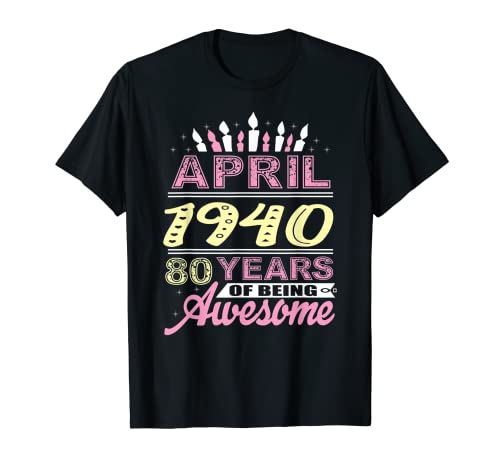 Abril 1940 80 años 80 cumpleaños vela romántica mujeres Camiseta