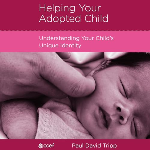 Helping Your Adopted Child : Paul David Tripp episode artwork