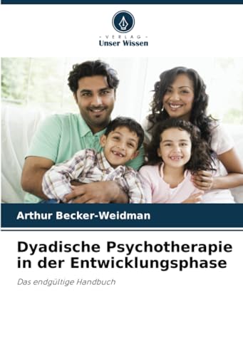 Dyadische Psychotherapie in der Entwicklungsphase: Das endgültige Handbuch