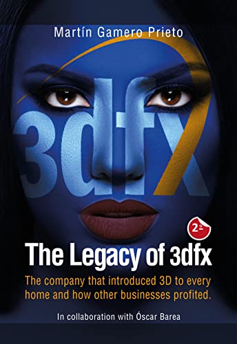 The legacy of 3dfx: The company that introduced 3D to every home and how other businesses profited. (Legacy of Video Cards Book 1) (English Edition)