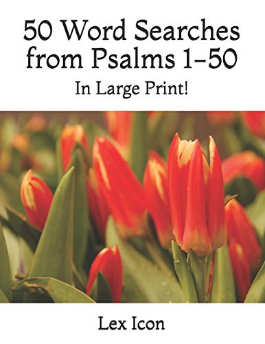 50 Word Searches from Psalms 1-50: In Large Print! (Lex Icon's Word Searches for Adults!)