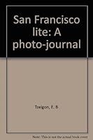 San Francisco lite: A photo-journal 0962983713 Book Cover