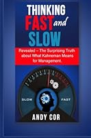 Thinking Fast and Slow: Revealed - The Surprising Truth about What Kahneman Me 1492785113 Book Cover