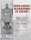 South Dakota Warriors in Khaki: Native American Doughboys from South Dakota