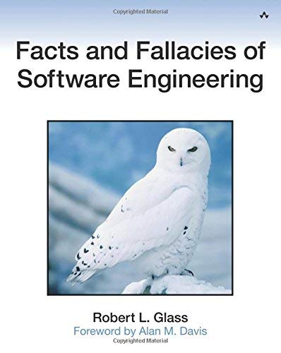 [(Facts and Fallacies of Software Engineering )] [Author: Robert L. Glass] [Oct-2002]