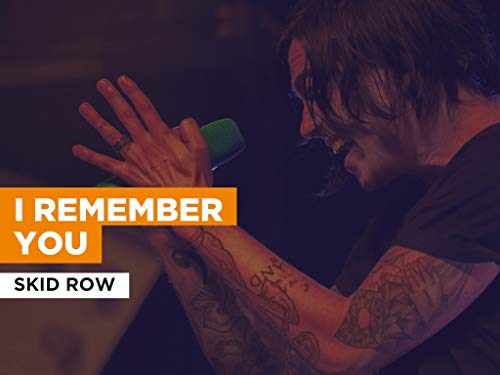 I Remember You al estilo de Skid Row