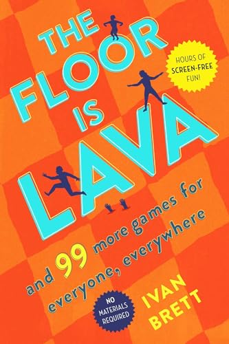 The Floor Is Lava: And 99 More Games for Everyone, Everywhere