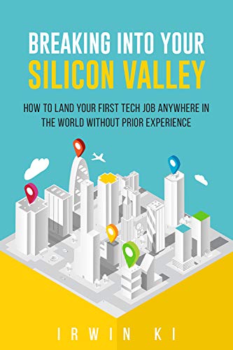 Breaking Into YOUR Silicon Valley: How To Land Your First