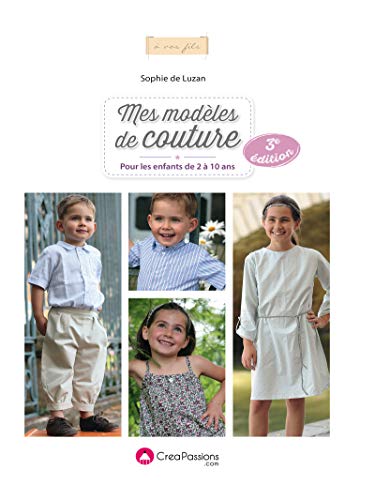 Télécharger Mes modèles de couture pour les enfants de 2 à 10 ans (3e édition) PDF Ebook En Ligne