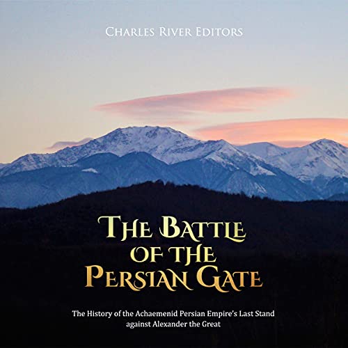 The Battle of the Persian Gate by Charles River Editors episode artwork