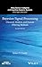 Bayesian Signal Processing: Classical, Modern, and Particle Filtering Methods (Adaptive and Cognitive Dynamic Systems: Signal Processing, Learning, Communications and Control)